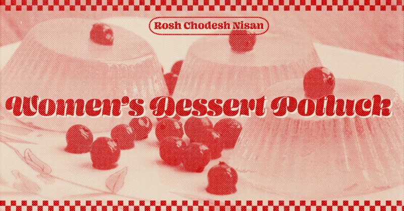 Banner Image for Women's Rosh Chodesh Nisan Dessert Potluck